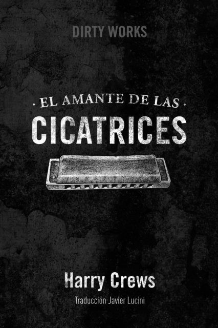 Harry Crews - El amante de las cicatrices, E-bok