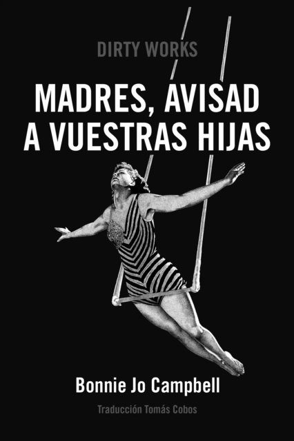 Bonnie Jo Campbell - Madres, avisad a vuestras hijas, E-bok
