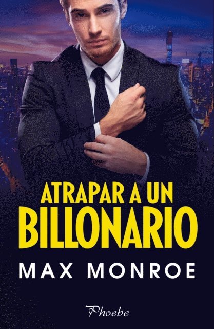 Max Monroe - Atrapar a un billonario, E-bok