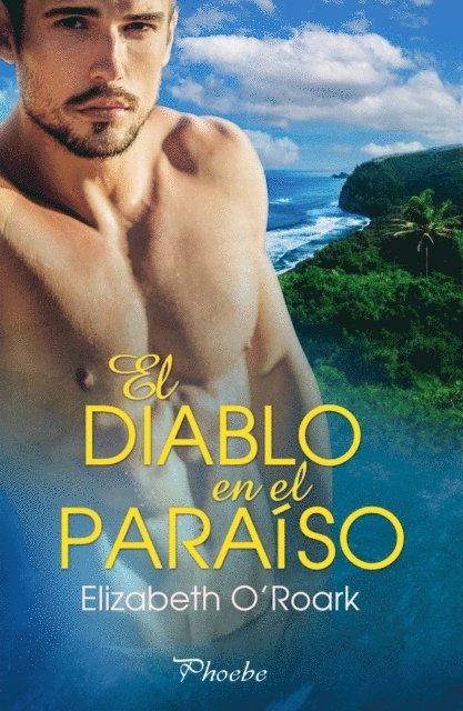Elizabeth O'Roark - El diablo en el paraíso, E-bok