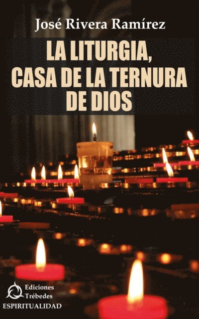 Jose Rivera Ramirez - La liturgia, casa de la ternura de Dios, E-bok