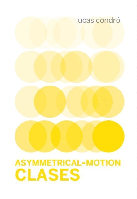 Manuel Ignacio Moyano, Lucas Condro - Asymmetrical-Motion/Clases, E-bok