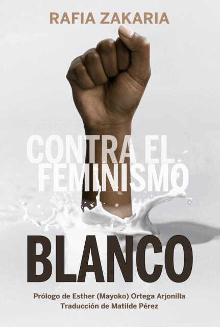 Rafia Zakaria - Contra el feminismo blanco, E-bok