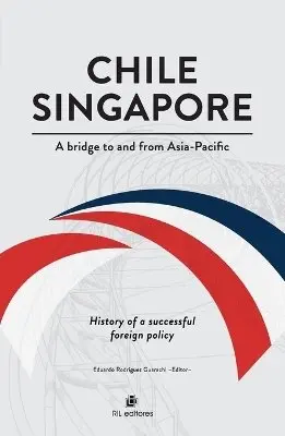 Eduardo Rodríguez Guarachi - Chile-Singapore. A bridge to and from Asia-Pacific. History of a successful foreign policy, Häftad. Tillgänglighet: Lägg i varukorg