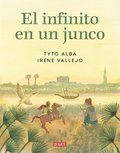 El Infinito En Un Junco (Novela Gráfica) / Papyrus: The Invention of Books in T He Ancient World (Graphic Novel)