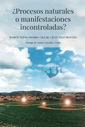 �Procesos naturales o manifestaciones incontroladas?