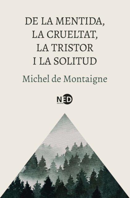 Michel de Montaigne, Xavier Bassas - De la mentida, la crueltat, la tristor i la solitud, E-bok