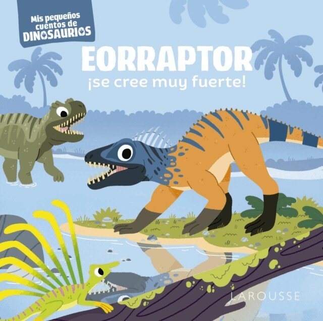Stephane Frattini - Eorraptor !se cree muy fuerte!, E-bok