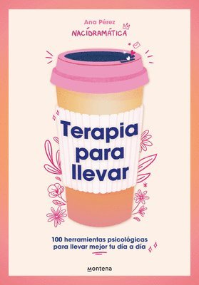 Ana Pérez - Terapia Para Llevar: 100 Herramientas Psicológicas Para Llevar Mejor Tu Día a Día / Therapy to Go, Häftad