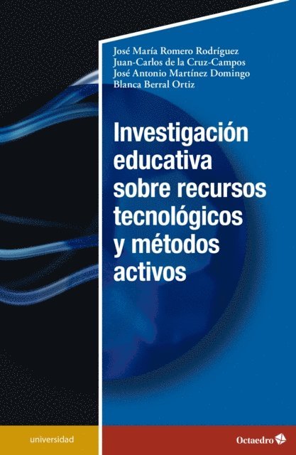 Blanca Berral Ortiz, Jose Antonio Martinez Dominguez, Juan Carlos de la Cruz Campos, Jose Maria Romero Rodriguez - Investigación educativa sobre recursos tecnológicos y métodos activos, E-bok
