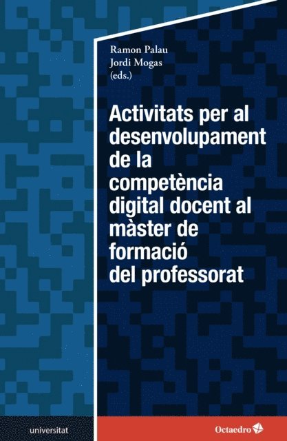 Jordi Mogas Recalde, Ramon Palau Martin - Activitats per al desenvolupament de la competència digital docent en el màster de formació del professorat, E-bok