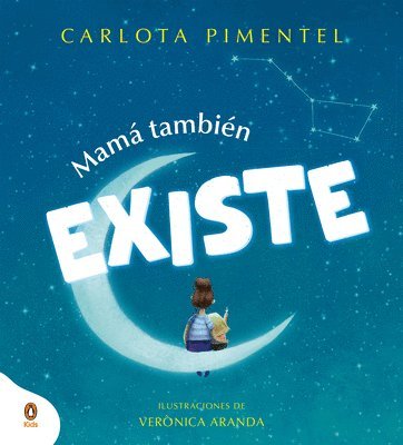 Carlota Pimentel - Mamá También Existe / Mom Is Always There, Inbunden