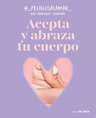 Mar Armengol Casanovas - Acepta Y Abraza Tu Cuerpo / Accept and Embrace Your Body, Häftad