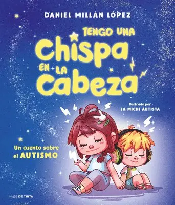 Tengo Una Chispa En La Cabeza. Un Cuento Sobre El Autismo / There's a Spark in My Brain: A Story about Autism