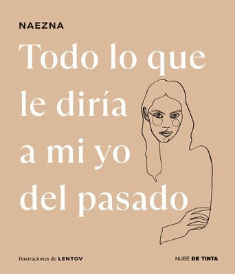 Naezna - Todo Lo Que Le Diría a Mi Yo del Pasado / Everything I Would Tell My Old Self, Inbunden