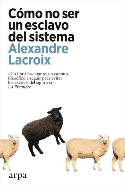 Alexandre Lacroix - Cómo no ser un esclavo del sistema, E-bok