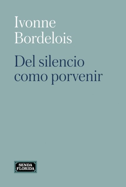 Ivonne Bordelois - Del silencio como porvenir, E-bok