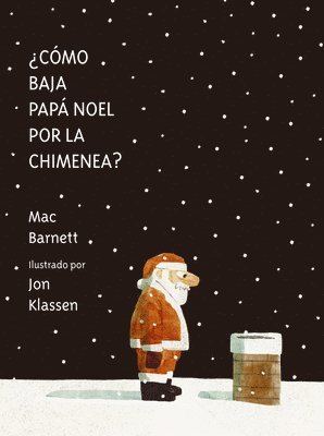 Mac Barnett - ¿Cómo Baja Papá Noel Por La Chimenea?, Inbunden