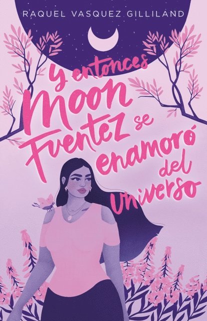 Raquel Vasquez Gilliland - Y entonces Moon Fuentez se enamoró del universo, E-bok