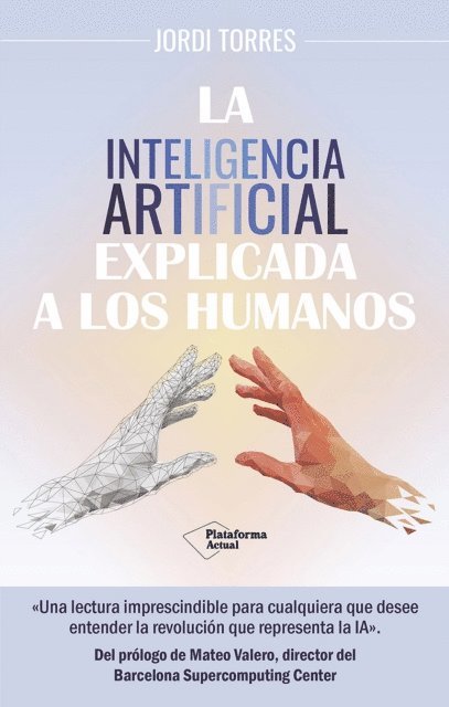 Jordi Torres - La inteligencia artificial explicada a los humanos, E-bok