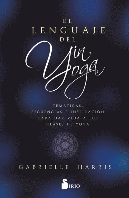 GABRIELLE HARRIS - LENGUAJE DEL YIN YOGA, EL, E-bok