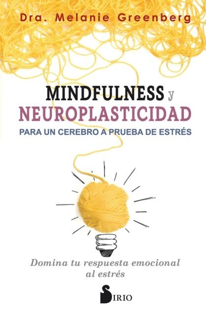MELANIE GREENBERG - Mindfulness y neuroplasticidad para un cerebro a prueba de estrés, E-bok