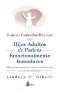 Guia de Cuidados Basicos Para Hijos Adultos de Padres Emocionalmente Inmaduros