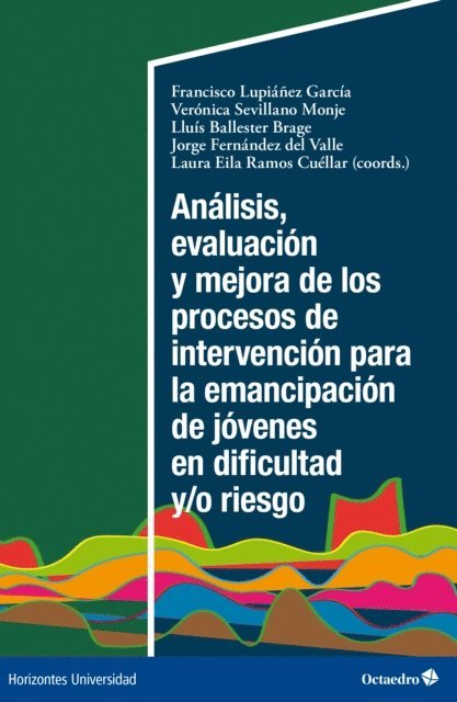 Laura Eilar Ramos Cuellar, Jorge Fernandez del Valle, Lluis Ballester Brage, Veronica Sevillano Monje, Francisco Lupianez Garcia - Análisis, evaluación y mejora de los procesos de intervención para la emancipación de jóvenes en dificultad y/o riesgo, E-bok