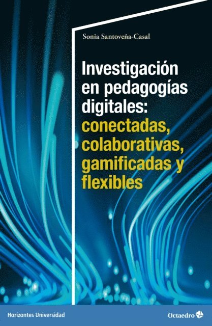 Sonia Santovena-Casal - Investigación en pedagogías digitales: conectadas, colaborativas, gamificadas y flexibles, E-bok