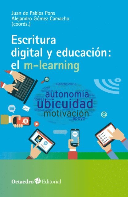 Alejandro Gomez Camacho, Juan De Pablos Pons - Escritura digital y educación: el m-learning, E-bok