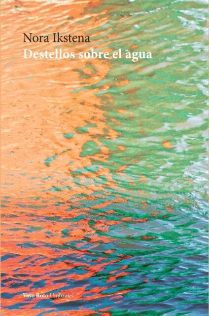 Nora Ikstena - Destellos sobre el agua, E-bok