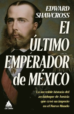 Edward Shawcross - Ultimo Emperador de Mexico, El, Inbunden