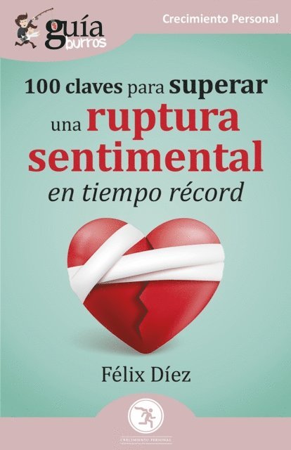 Felix Diez - GuíaBurros: 100 claves para superar una ruptura sentimental en tiempo récord, E-bok