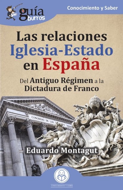 Eduardo Montagut - GuíaBurros: Las relaciones Iglesia-Estado en España, E-bok
