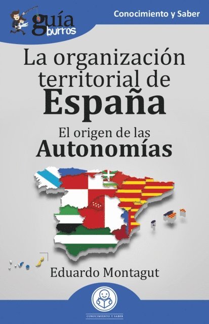 Eduardo Montagut - GuíaBurros: La organización territorial en España, E-bok