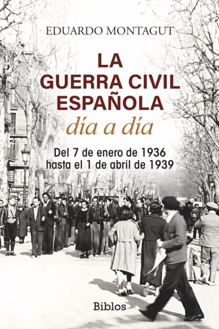 Eduardo Montagut - La Guerra Civil española día a día, E-bok