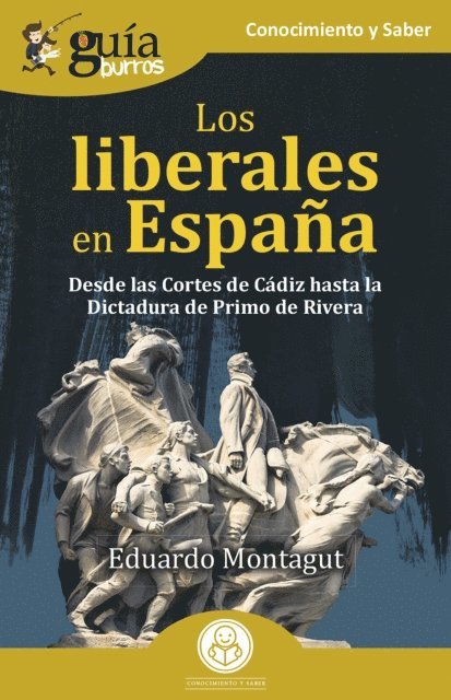 Eduardo Montagut - GuíaBurros: Los liberales en España, E-bok
