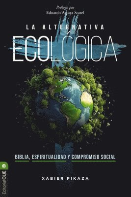 Xabier Pikaza - La Alternativa Ecológica: Biblia, Espiritualidad Y Compromiso Social, Häftad. Tillgänglighet: Lägg i varukorg