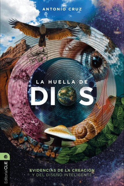 Antonio Cruz Suarez - La huella de Dios: Evidencias de la creación y del diseño inteligente, E-bok