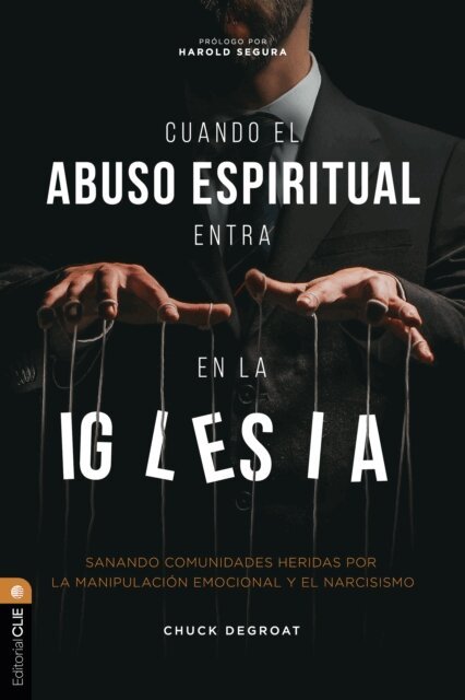 Chuck DeGroat - Cuando el abuso espiritual entra en la iglesia, E-bok