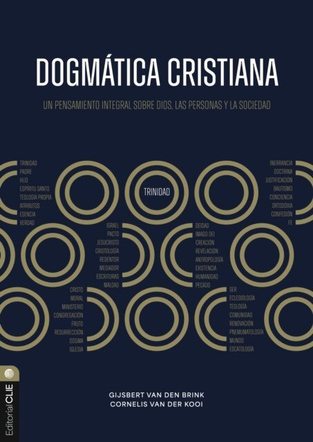 Cornelis Van der Kooi, Gijsbert Van den Brink - Dogmatica Cristiana: Un pensamiento integral sobre Dios, las personas y la sociedad, E-bok