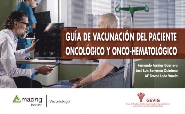 M.ª Teresa Ledo Varela, ose Luis Barranco Quintana, Fernando Farinas Guerrero - GUÍA DE VACUNACIÓN DEL PACIENTE ONCOLÓGICO Y ONCO-HEMATOLÓGICO, E-bok