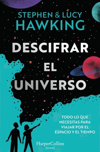 Stephen Hawking, Lucy Hawking - Descifrar el universo (Todo lo que necesitas para viajar por el espacio y el tiempo), E-bok
