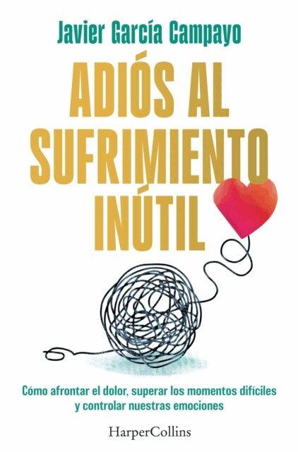Javier Garcia Campayo - Adios al sufrimiento inutil, E-bok