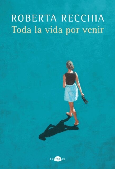 Roberta Recchia - Toda la vida por venir, E-bok