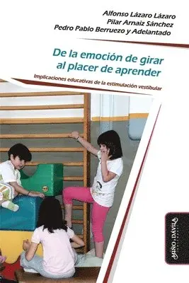Pilar Arnaiz Sánchez, Pedro Pablo Berruezo Y Adelantado, Alfonso Lázaro Lázaro - De la emoción de girar al placer de aprender, Häftad. Tillgänglighet: Lägg i varukorg