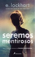 Seremos Mentirosos / We Fell Apart: A We Were Liars Novel