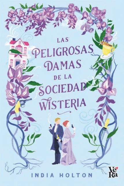 India Holton - Las peligrosas damas de la sociedad Wisteria, E-bok