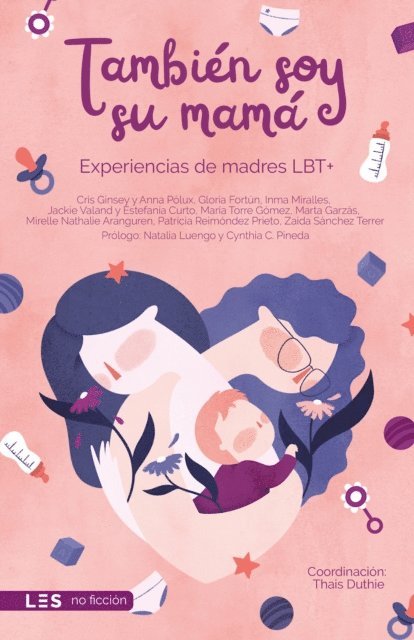 Gloria Fortun, Zaida Sanchez Terrer, Patricia Reimondez Prieto, Mirelle Nathalie Aranguren, Marta Garzas, Maria Torre Gomez, Estefania Curto, Jackie Valand, Inma Miralles, Anna Polux, Cris Ginsey - También soy su mamá, E-bok