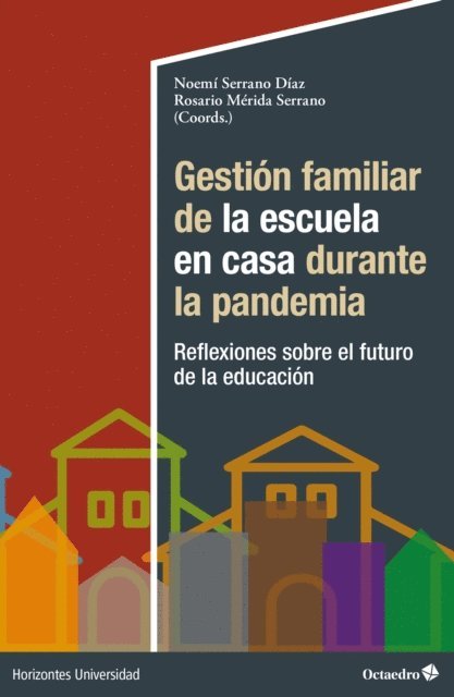 Rosario Merida Serrano, Noemi Serrano Diaz - Gestión familiar de la escuela en casa durante la pandemia, E-bok
